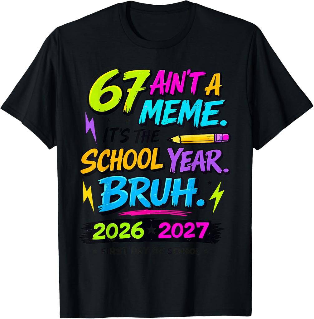 2 Sides 6 7 Ain't A Meme It's The School Year 2026-2027 unisex T-Shirt
