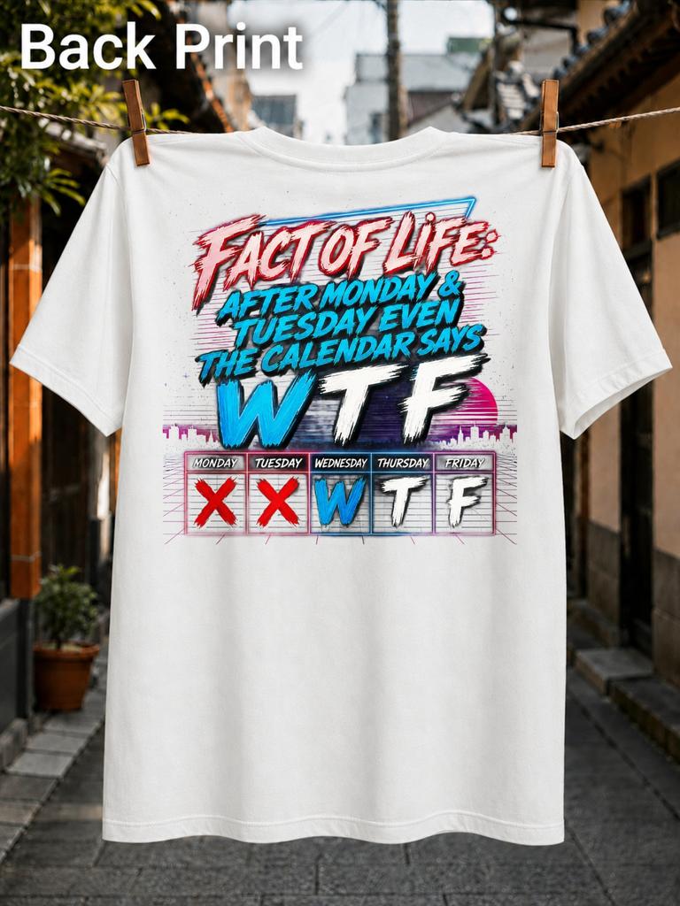 Fact of Life After Monday and Tuesday Even the Calendar Says WTF Neon Skyline Weekday Grid and Unisex All T-Shirt