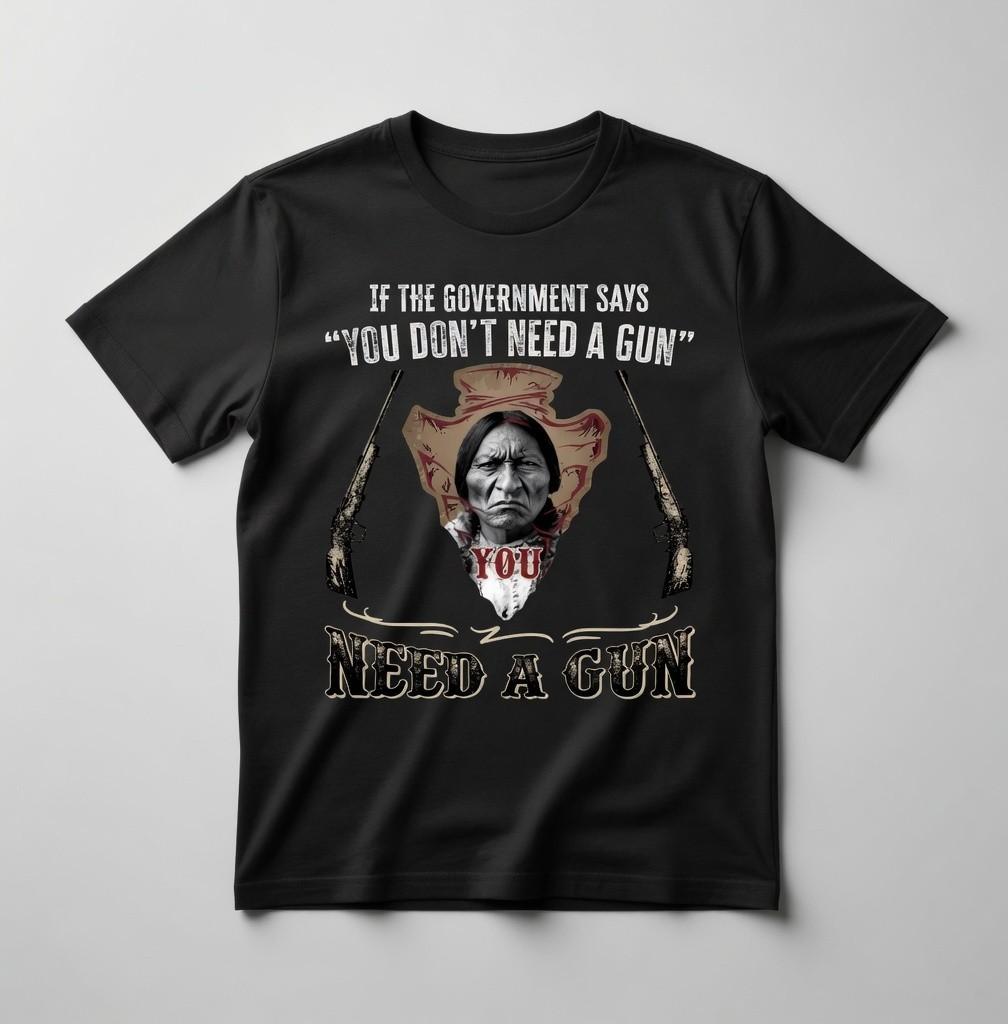 If The Government Says You Don t Need A Gun T-Shirt - Patriotic 2nd Amendment XL