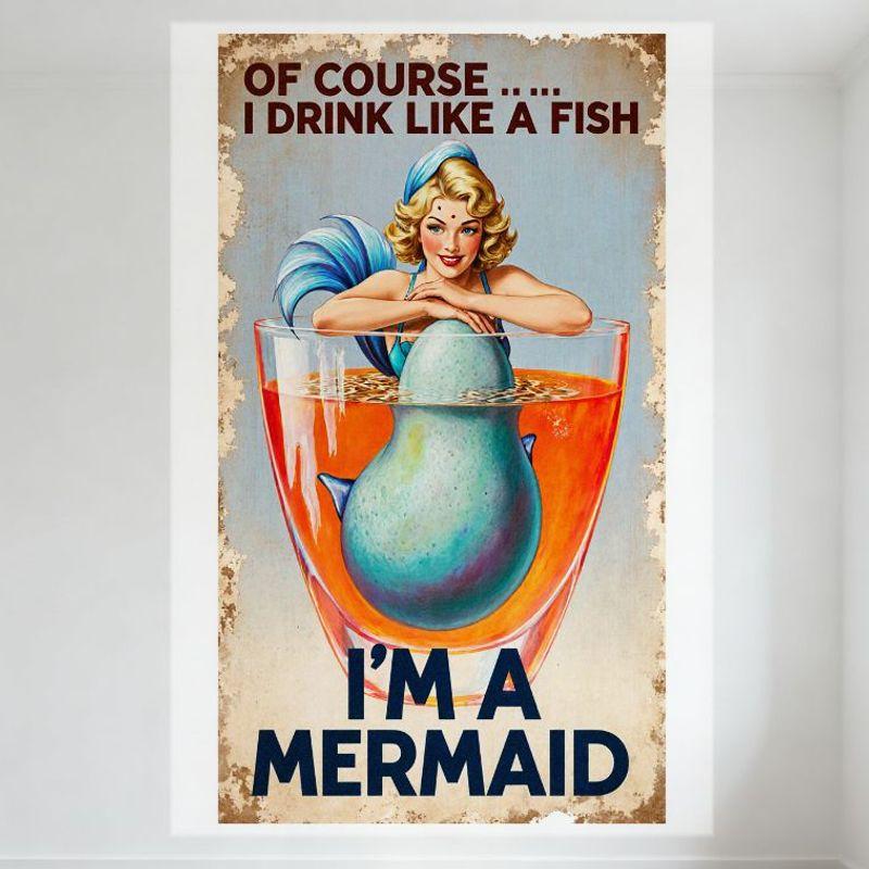 

Vintage Of Course I Drink Like A Fish I m A Mermaid Mermaid Pin-Up Metal Tin Sign Retro Humor Wall Plaque for Bar Cafe Man Cav 20x30cm（7.8x11.8inch）