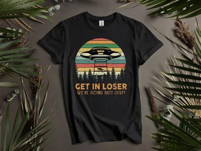 Steig ein, Loser, wir machen Po-Zeug Hoodie T-Shirt Männer Frauen Unisex AD913