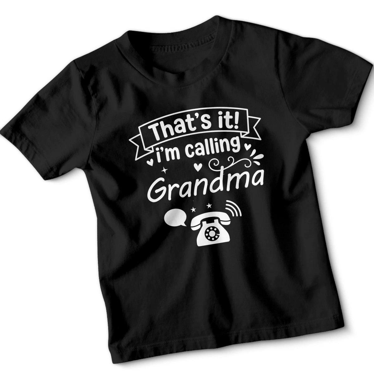 

Thats It! Im Calling Grandma Grandparent Humor Family Kids T-Shirt Funny 4XL