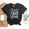 Cheers To 60 Years T-shirt, Birthday Shirt, Today My Birthday Gift, 60St Birthday Tee, 60 Year Old Top, Women's Gift, Party Shirt, Mama Gift