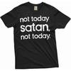 Not Today Satan Shirt Christian Shirts Religious Gifts Unisex Shirt Funny Saying T-Shirt