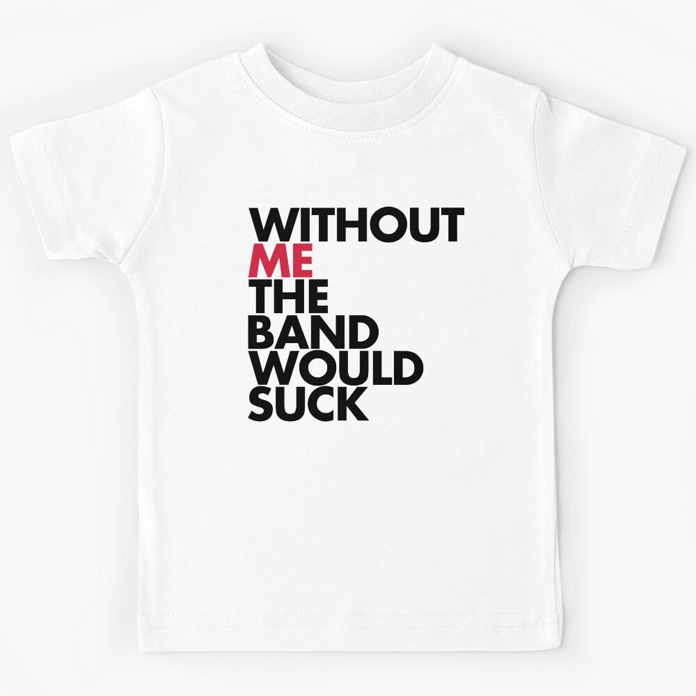 Band Suck Music Quote Kids T-Shirt 160