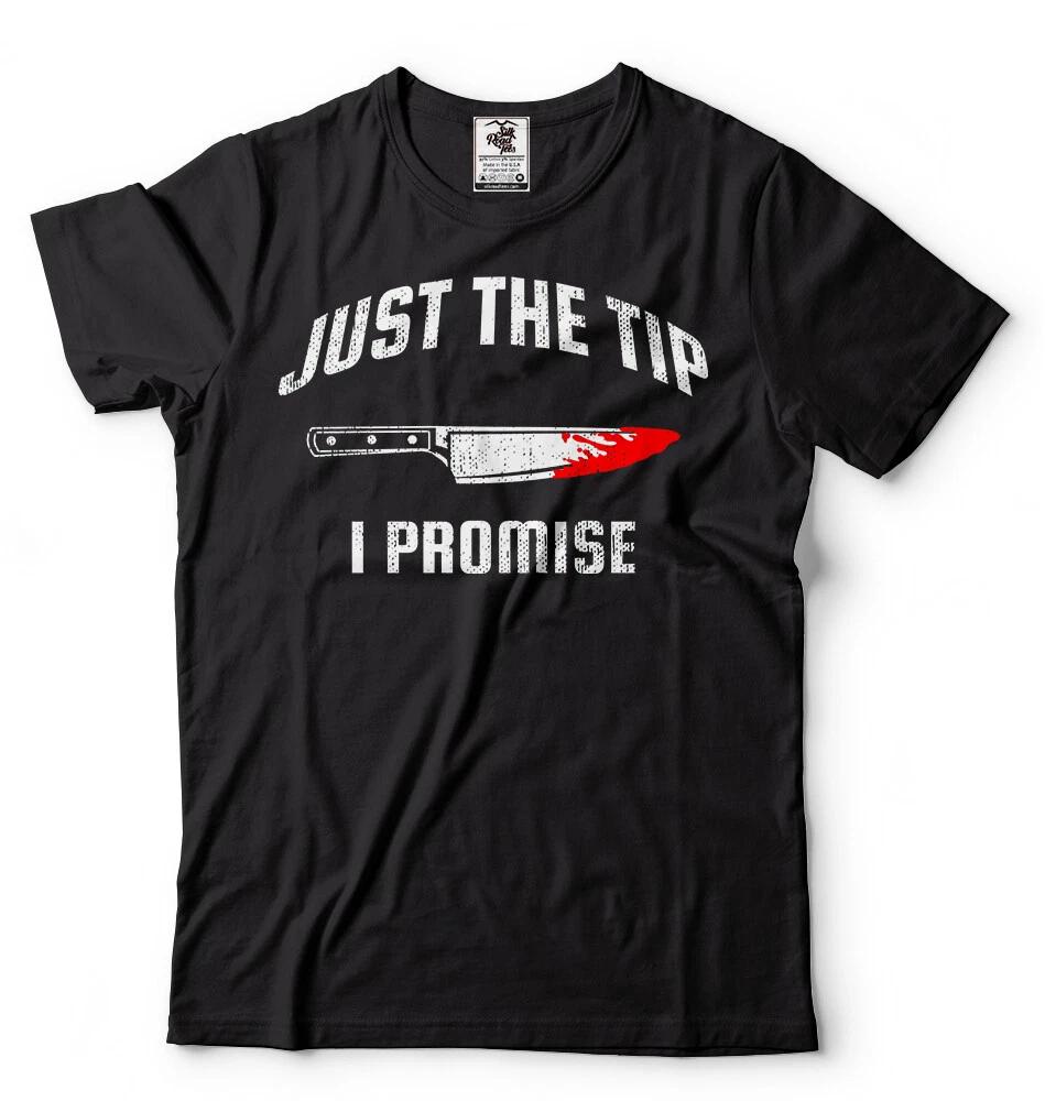 

Halloween TT-shirt Just The Tip I Promise Funny Scary Knife Halloween Horror T-shirt XL
