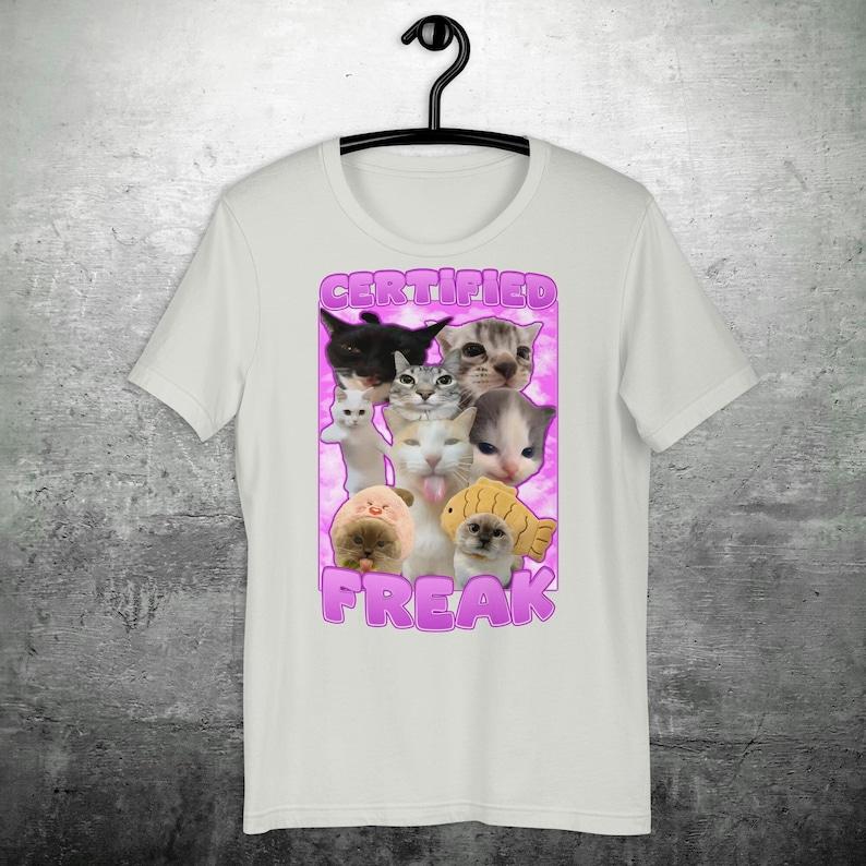 Certified Freak Funny Cat Meme T-shirt Freaky Shirt Goofy Ahh Tee Shirt Gift for Her Freaky Ahh Cat Tshirt Trendy Clothes