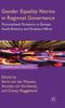 The Gender Equality Norms In Regional Governance : Transnational Dynamics In Europe, South America and Southern Africa Book