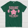 Squat You Must Cotton Summer Casual Cool Loose T-Shirt
