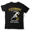 Running T Shirt Assuming I Was Like Most Old Unisex Was Your First Mistake Unisex