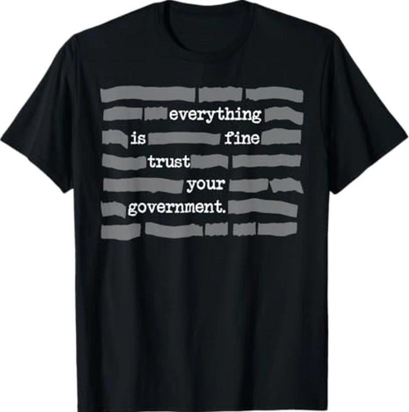 Everything is Fine Trust Your Government T-Shirt 4XL