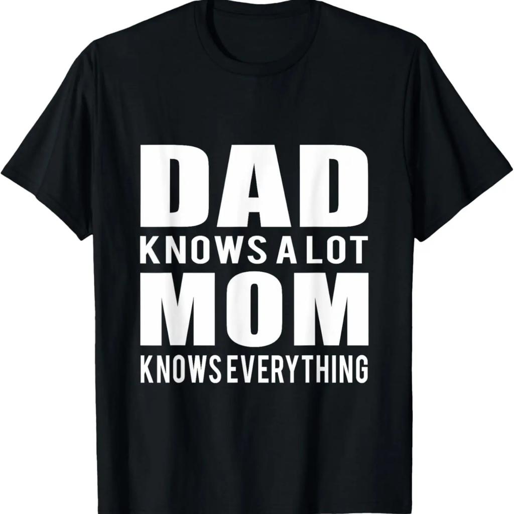 Dad Knows A Lot Mom Knows Everything - Funny Mom T-Shirt