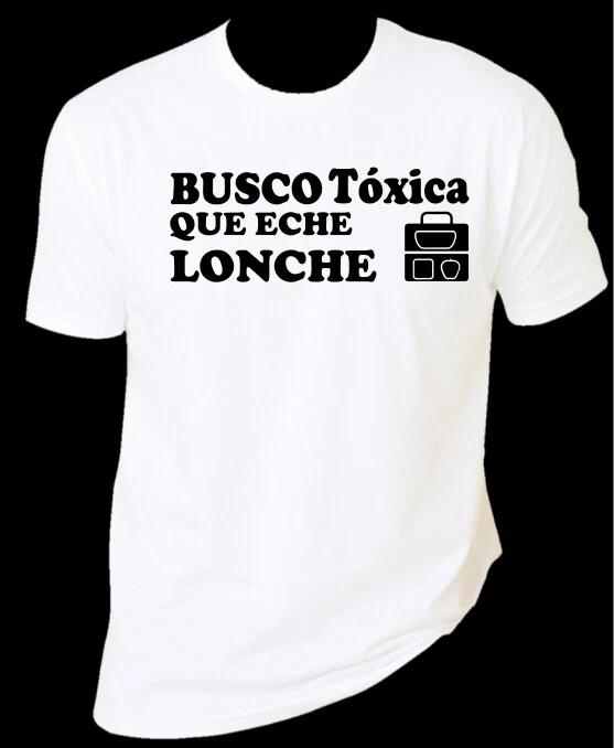 

BUSCO TOXICA QUE ECHE LONCHE unisex T-Shirt 100% Cotton Premium Tee S,M,L,XL,XXL 2XL