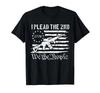 I Plead The 2nd Second Amendment We The People T-Shirt