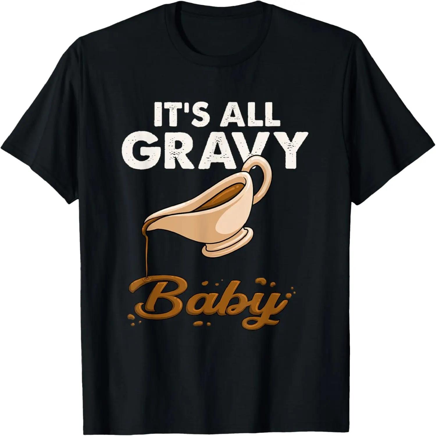 It s All Gravy Baby Funny Thanksgiving Food Sauce Food Lover T-Shirt S чёрный