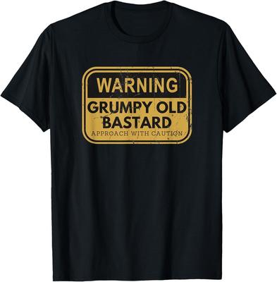 Warning Grumpy Old Bastard Approach With Caution Gift Unisex T-Shirt