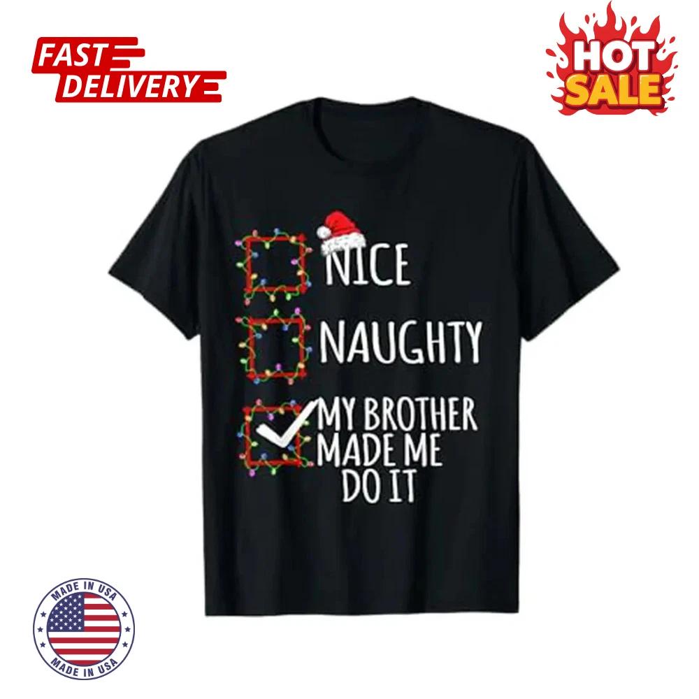Naughty Brother Made Me Do It  Christmas Santa - Themed T shirt for Mens & Women 4XL
