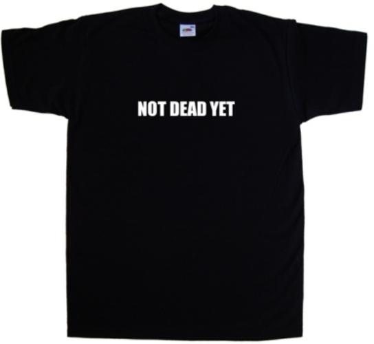 Noch Nicht Tot Lustiges T-Shirt