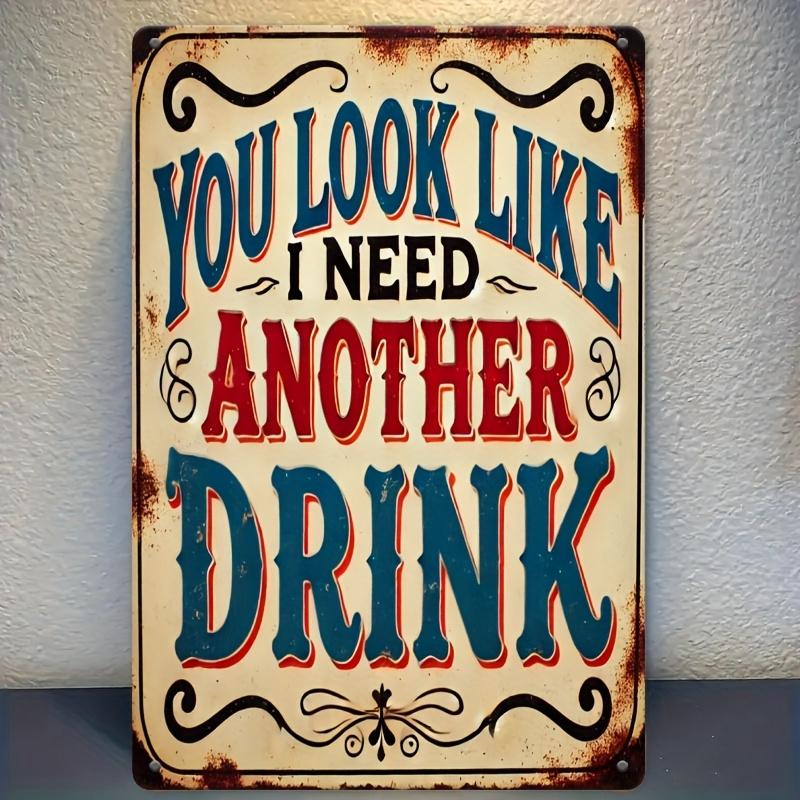 D Flat D Flat D FlatD Flat pc XInch D Flat pc Vintage You Look Like I Need Another Drink Metal Sign X Inch Ba 20x30cm（7.8x11.8inch）