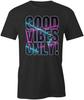 GOOD VIBES ONLY TShirt Tee Short-Sleeved Cotton POLITICAL CLOTHING S1BCA460