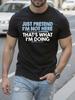 Just Pretend I'm Not Here Funny Saying Tshirt - Black Wit...
