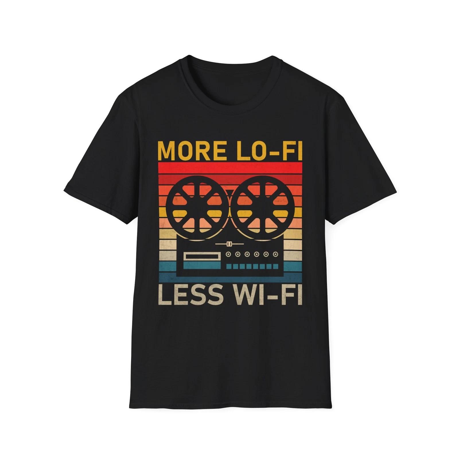 More Lo-Fi Less Wi-Fi, Funny Music Musician Hip Hop T Shirt Gift For Him 3XL