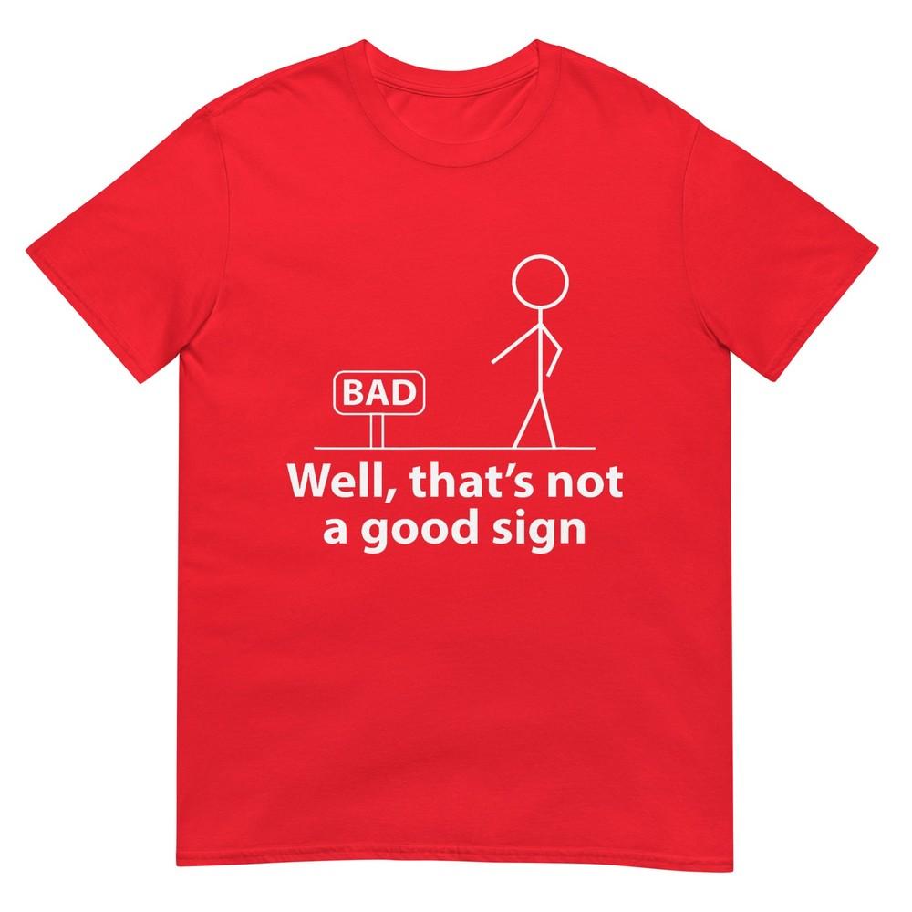 Well Thats Not A Good Sign Funny Shirt For Unisex Funny Graphic Tshirt S