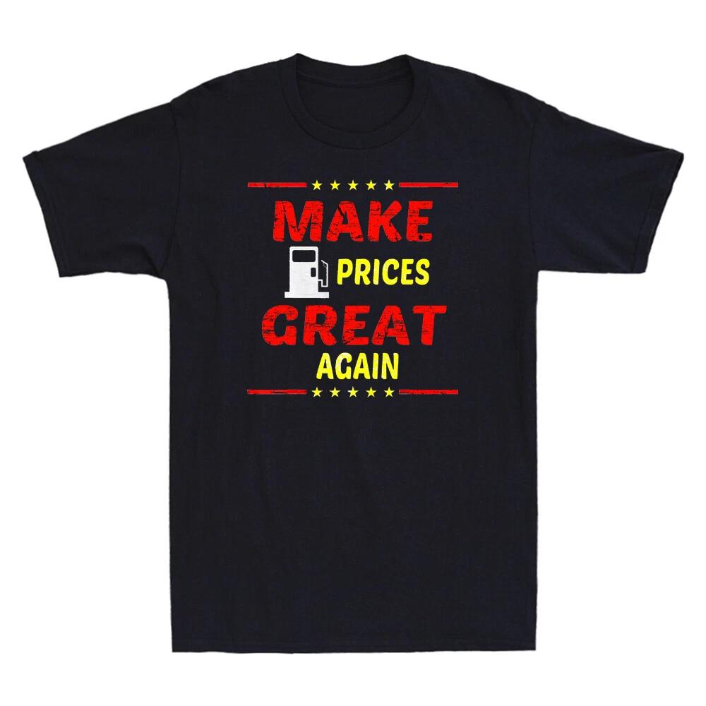 Make Gas Prices Great Again Funny Political Saying Gift Vintage Men s T-Shirt XS