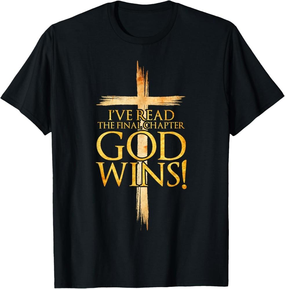 

I#039;ve Read the Final Chapter God Wins Christian Faith Cross TShirt Unisex T-Shirt XL