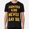 Never Say Die T-Shirt S-5XL Best T-Shirt