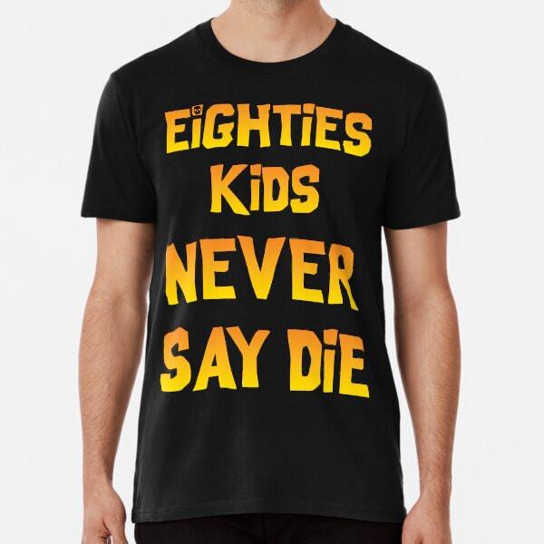 

Never say die T-Shirt S-5XL Best T-Shirt M