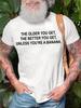 The Older You Get Short Sleeve Tshirt Slogan Graphic Print Tops Tees Shirts