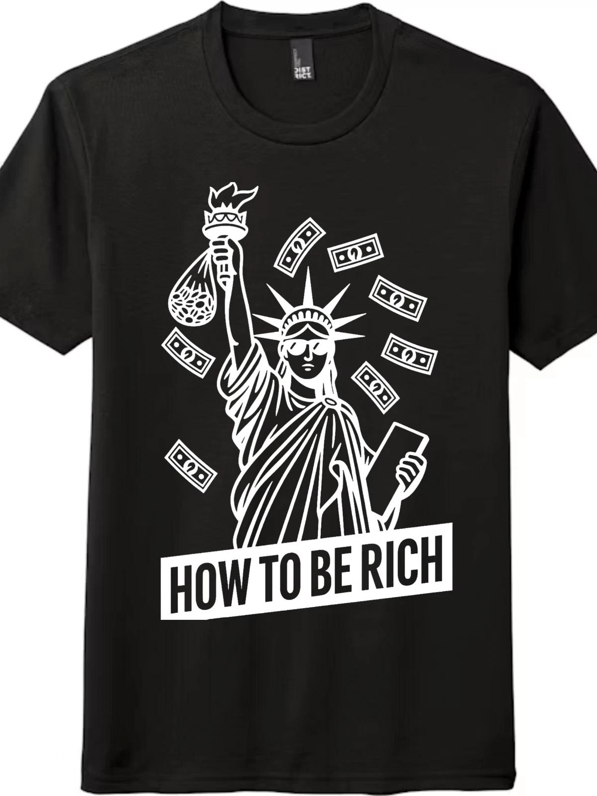 How to Be Rich Funny Graphic Tee | Statue of Liberty Money Design | Unisex L
