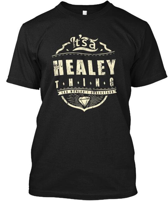

It s A Healey Thing T-Shirt Made in the USA Size S to 5XL Unisex T-Shirt S