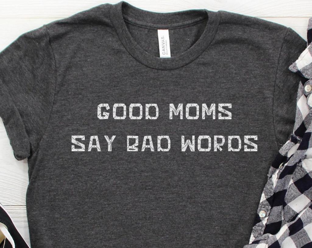 Good Moms Say Bad Words Shirt, Mom Life Shirt, Mom Life T Shirt, Mom Life T-shirt, Funny Mom Shirt, Mothers Day Gift, Gift For Mom, Mom Gift