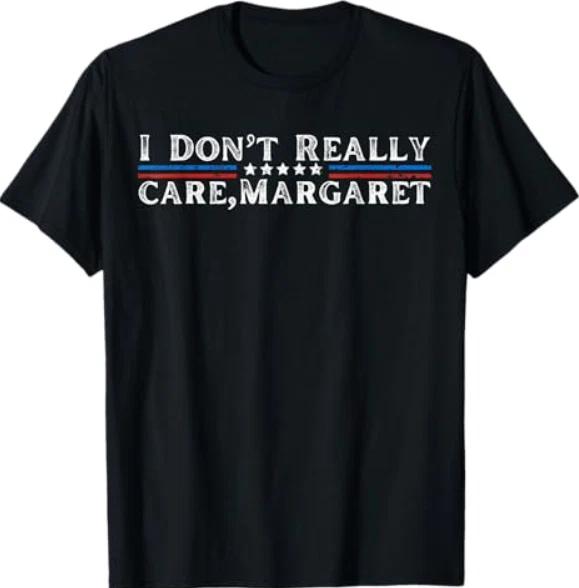I Don t Really Care Margaret Funny Minimalist T-Shirt M