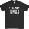Legends Are Born In October T-Shirt Funny Birthday Humor Gift Novelty Tee