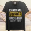 Graphic Summer Teenagers Tshirt Emotional Support Husband Do Not Pet Short Sleeve New Arrived Round Neck Tshirt Teeshirt Male