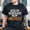 There Are Useless All Around Me Unisex T Shirts Funny Spanish Phrase Humor Novelty Tees Short Sleeve O Neck Tshirt Male Clothing