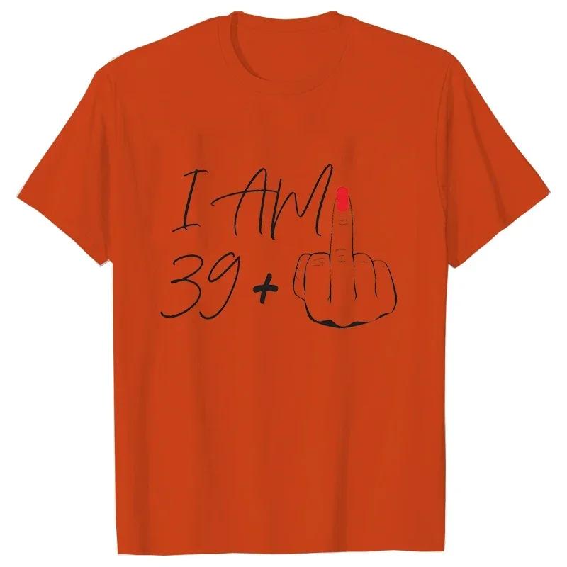 I Am 39+ Middle Finger Tshirt Ladies 40th Birthday Party Tees Aesthetic Streetwear Short Sleeve Tops Women Oversized T-shirt
