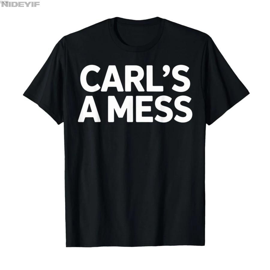Funny Tees Carls A Mess Meme Tshirt For Men Women 100 Cotton T Shirts Short Sleeve Tops 04063 S