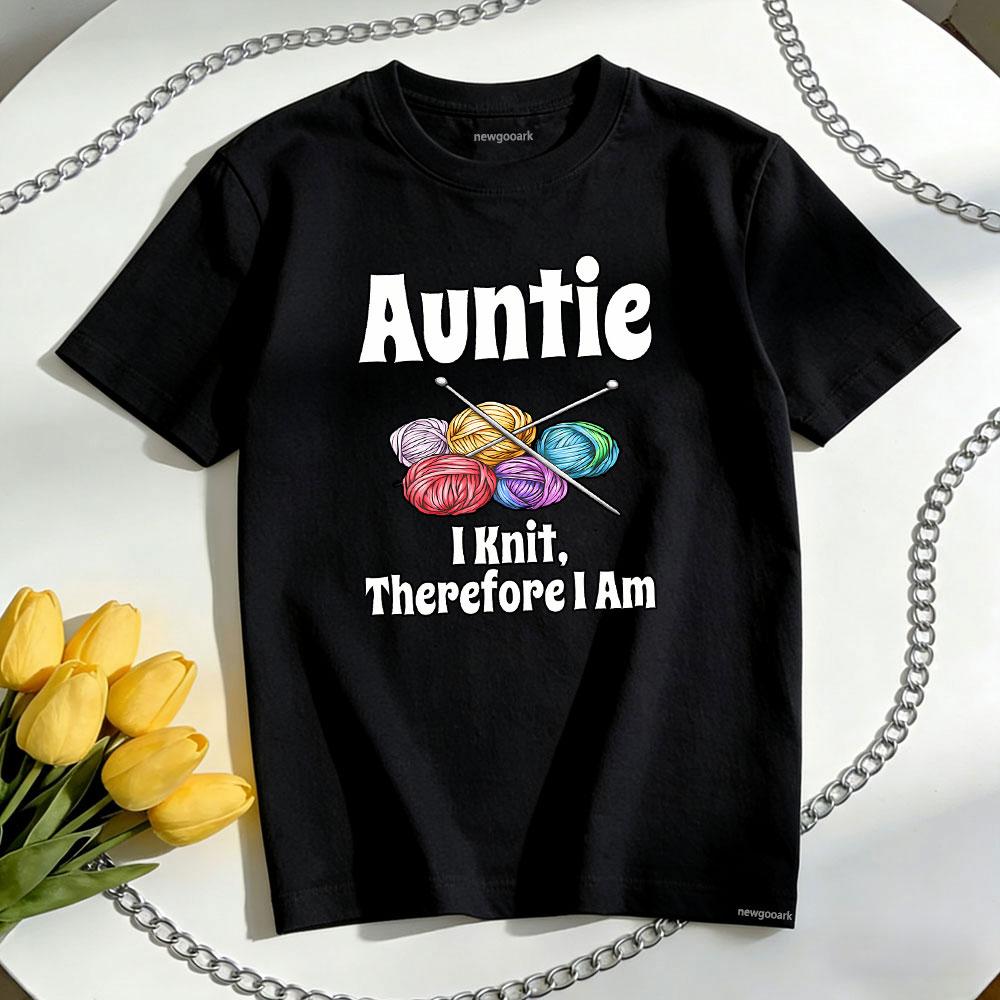 Funny Auntie I Knit Therefore I Am Knitting Crochet Yarn TShirt Women Unisex Casual Cotton Graphic T Shirts Street Fashion