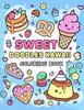 The Sweet Doodles Kawaii Coloring Book : Relaxing and Creative Coloring for All Ages Book