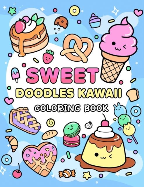 The Sweet Doodles Kawaii Coloring Book : Relaxing and Creative Coloring for All Ages Book
