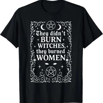 They Didnt Burn Witches Burned Unisex Witch Feminist T Shirt