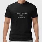 Train Hard Stay Humble T-Shirt Gym Workout Motivation Fitness Graphic Tee XXXL