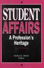 The Student Affairs : A Profession's Heritage Book