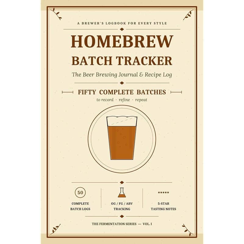 Homebrew Batch Tracker: Beer Brewing Journal & Logbook for Homebrewers — Record Ingredients, Fermentation, Tasting Notes & ABV for 50 Complete Batches