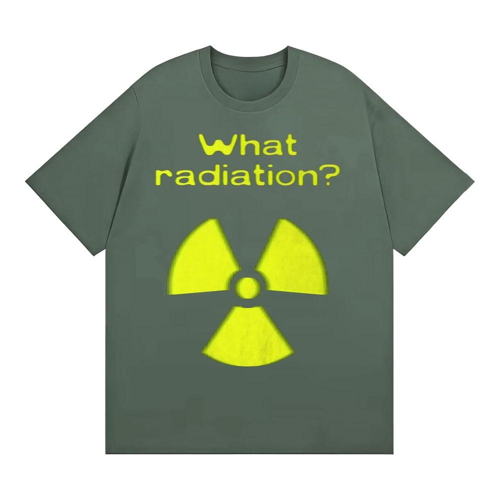 What Radiation Funny Meme TShirt Unisex Unisex Harajuku Gothic Unhinged Clothes TShirts Casual Cotton Oversized T Shirt Streetwear