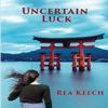 Uncertain Luck by Rea Keech Paperback Book 9781735593807